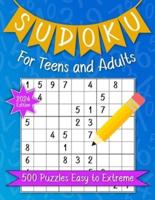 Sudoku For Teens And Adults. 500 Puzzles Easy To Extreme 2024 Edition.