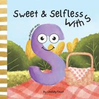 Selfless & Sweet With S A Children's Short Rhyming Story About Being Caring Towards Others