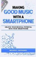 Making Good Music With A Smartphone