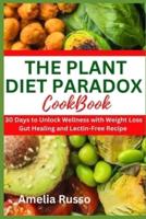 The Plant Diet Paradox Cookbook