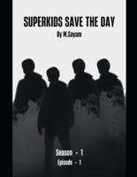 Superkids Save the Day, Season 1, Episode 1