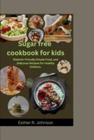 Sugar Free Cookbook for Kids