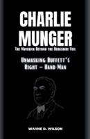 CHARLIE MUNGER - Unmasking Buffett's Right - Hand Man