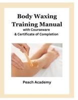 Body Waxing Training Manual With Courseware & Certificate of Completion
