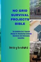 No Grid Survival Projects Bible