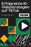 Erfolgreiche KI-Videostrategien Auf TikTok