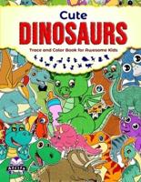 Cute Dinosaurs Trace and Color Book for Awesome Kids
