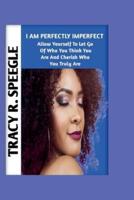 I Am Perfectly Imperfect