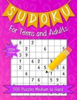Sudoku For Teens And Adults. 500 Puzzles Medium to Hard 2024 Edition.