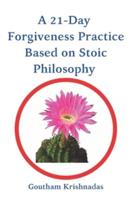 A 21-Day Forgiveness Practice Based on Stoic Philosophy