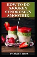 How to Do Sjogren Syndrome's Smoothies