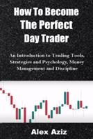 How To Become The Perfect Day Trader