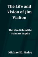 The Life and Vision of Jim Walton