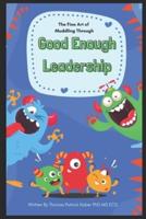 Good Enough Leadership