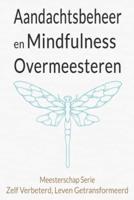 Aandachtsbeheer En Mindfulness Overmeesteren