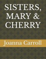 Sisters, Mary & Cherry
