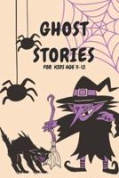 Ghost Stories for Kids Age 9-12