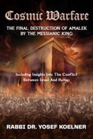 Cosmic Warfare - The Final Destruction of Amalek by the Messianic King
