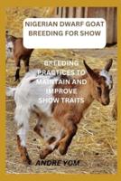 Nigerian Dwarf Goat Breeding for Show