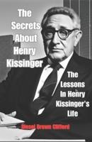 The Secrets About Henry Kissinger