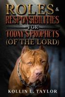 Roles & Responsibilities for Today's Prophets (Of the Lord)