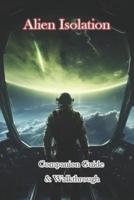 Alien Isolation Companion Guide & Walkthrough