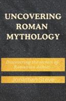 Uncovering Roman Mythology