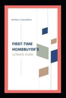 First-Time Homebuyer's Ultimate Guide