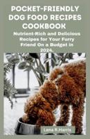 Pocket-Friendly Dog Food Recipes Cookbook