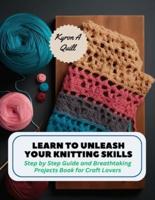 Learn to Unleash Your Knitting Skills