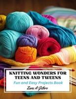 Knitting Wonders for Teens and Tweens