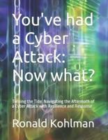 You've Had a Cyber Attack - Now What?
