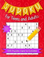 Sudoku For Teens And Adults. 500 Puzzles Hard To Extreme 2024 Edition.