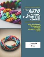 The Ultimate Guide to KUMIHIMO Mastery for Newbies