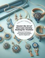 Master the Art of Macrame Jewelry Making for Newbies