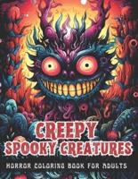 CREEPY SPOOKY CREATURES Horror Coloring Book for Adults