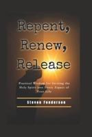 Repent, Renew, Release