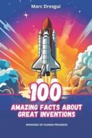 100 Amazing Facts About Great Inventions