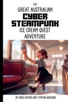 The Great Australian Cyber Steampunk Ice Cream Quest Adventure