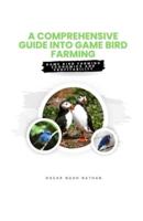 A Comprehensive Guide Into Game Bird Farming