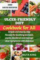 Ulcer-Friendly Diet Cookbook for All