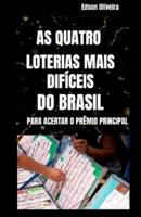 As Quatro Loterias Do Brasil Mais Difíceis Para Aceertar O Prêmio Principal