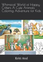 Whimsical World of Happy Critters A Cute Animals Coloring Adventure for Kids