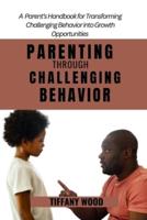 Parenting Through Challenging Behaviors