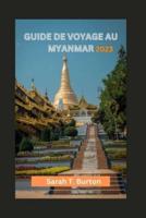 Guide De Voyage Au Myanmar 2023