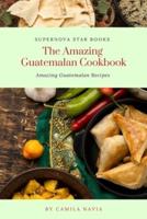 The Amazing Guatemalan Cookbook