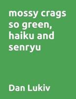 Mossy Crags So Green, Haiku and Senryu