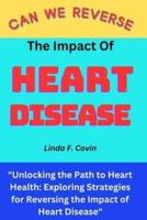 Can We Reverse the Impact of Heart Disease