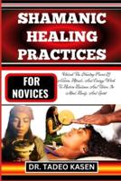 Shamanic Healing Practices for Novices