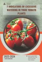 7 Indicators of Excessive Watering in Your Tomato Plants
